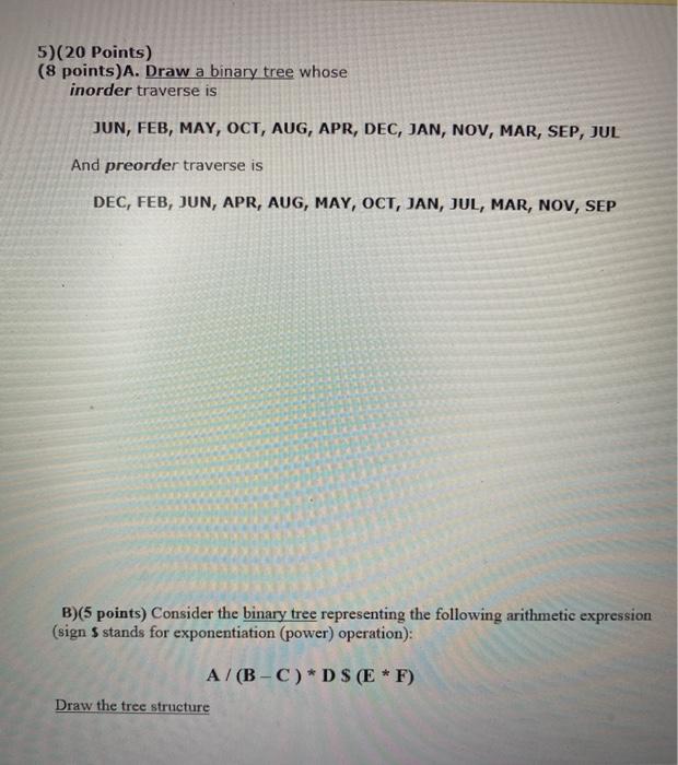 Solved 5)(20 Points) (8 points) A. Draw a binary tree whose | Chegg.com