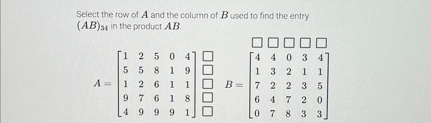 Solved Select The Row Of A And The Column Of B ﻿used To Find | Chegg.com