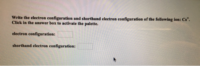 Solved Write the electron configuration and shorthand | Chegg.com
