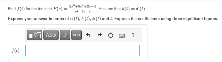 Solved Find f(t) ﻿for the function F(s)=2s3+8s2+2s-4s2+5s+4. | Chegg.com