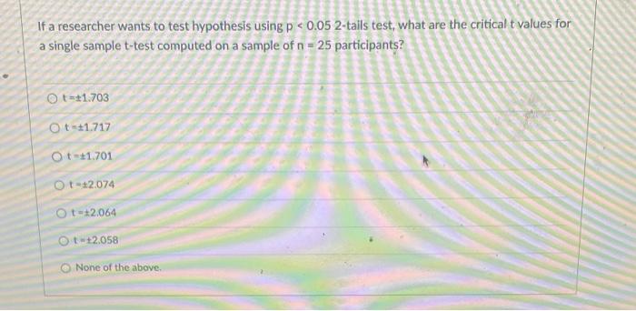 Solved If a researcher wants to test hypothesis using p