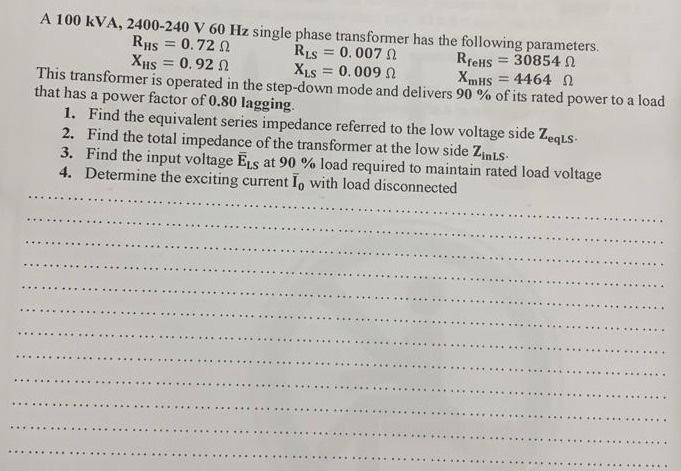 Solved A 100 kVA, 2400-240 V 60 Hz single phase transformer | Chegg.com