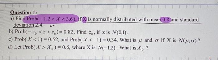 Question 1: a) Find Prob (−1.2X0)=0.6, where X is | Chegg.com