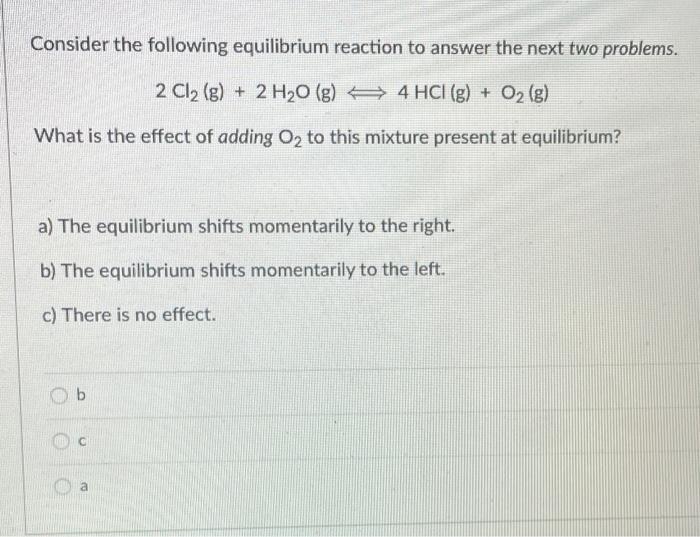 Solved Consider The Following Equilibrium Reaction To Answer | Chegg.com