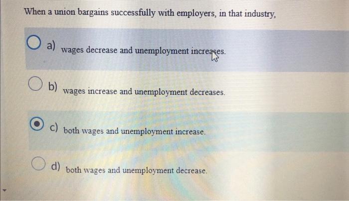 Solved When A Union Bargains Successfully With Employers, In | Chegg.com