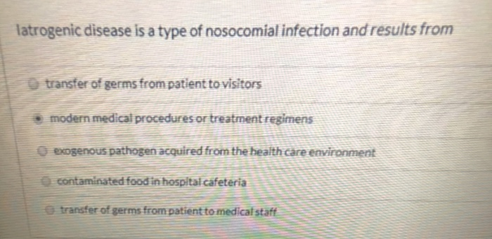 Solved latrogenic disease is a type of nosocomial infection | Chegg.com