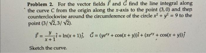 Solved Problem 2. For the vector fields F and G find the | Chegg.com
