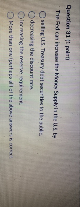 Solved Question 31 (1 point) The Fed can increase the Money | Chegg.com