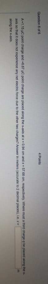 Solved Question 6 of 6 4 Points A+1.15 C point charge and | Chegg.com