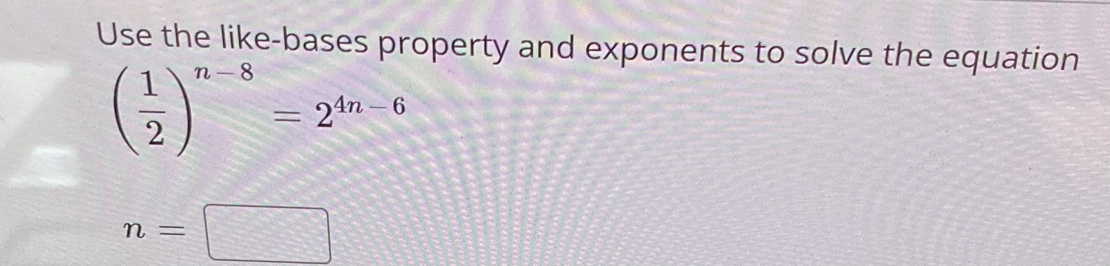 Solved Use the like-bases property and exponents to solve | Chegg.com