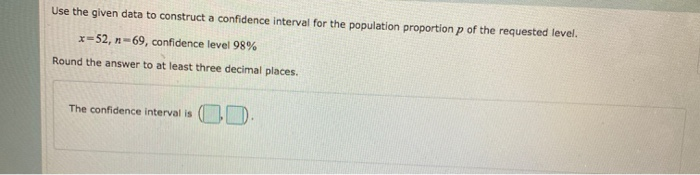 Solved For the given confidence level and values of x and n, | Chegg.com
