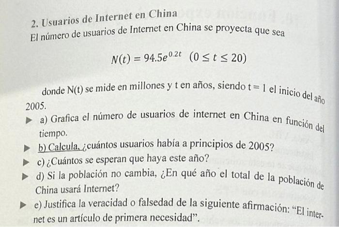 2. Usuarios de Internet en China El número de usuarios de Internet en China se proyecta que sea \[ N(t)=94.5 e^{0.2 t}(0 \leq