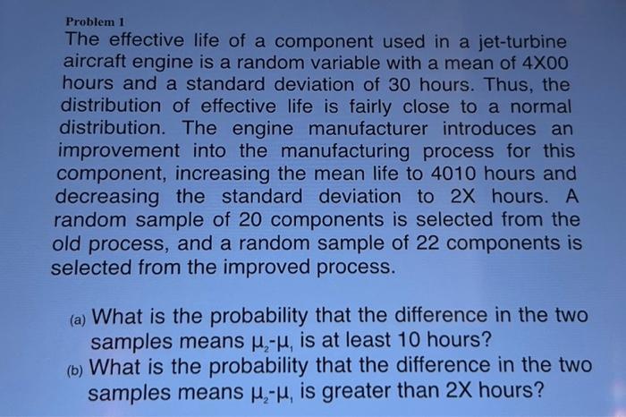 Solved Problem 1 The effective life of a component used in a | Chegg.com