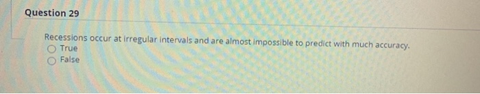 Solved Question 29 Recessions occur at irregular intervals | Chegg.com