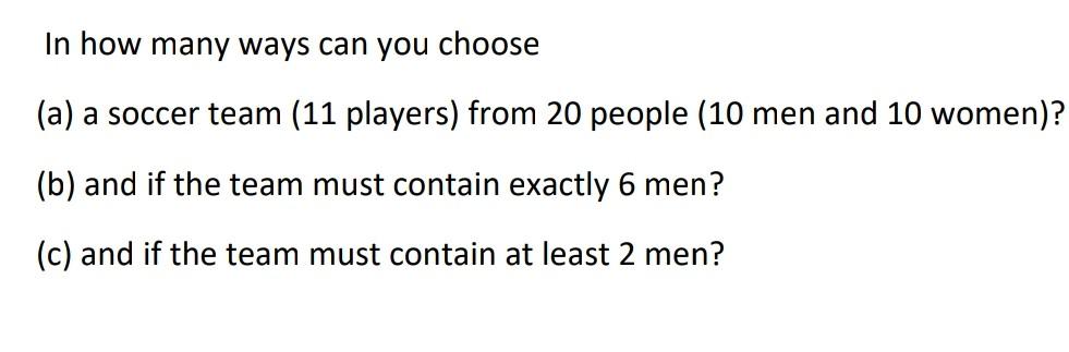 Solved In how many ways can you choose (a) a soccer team (11 | Chegg.com