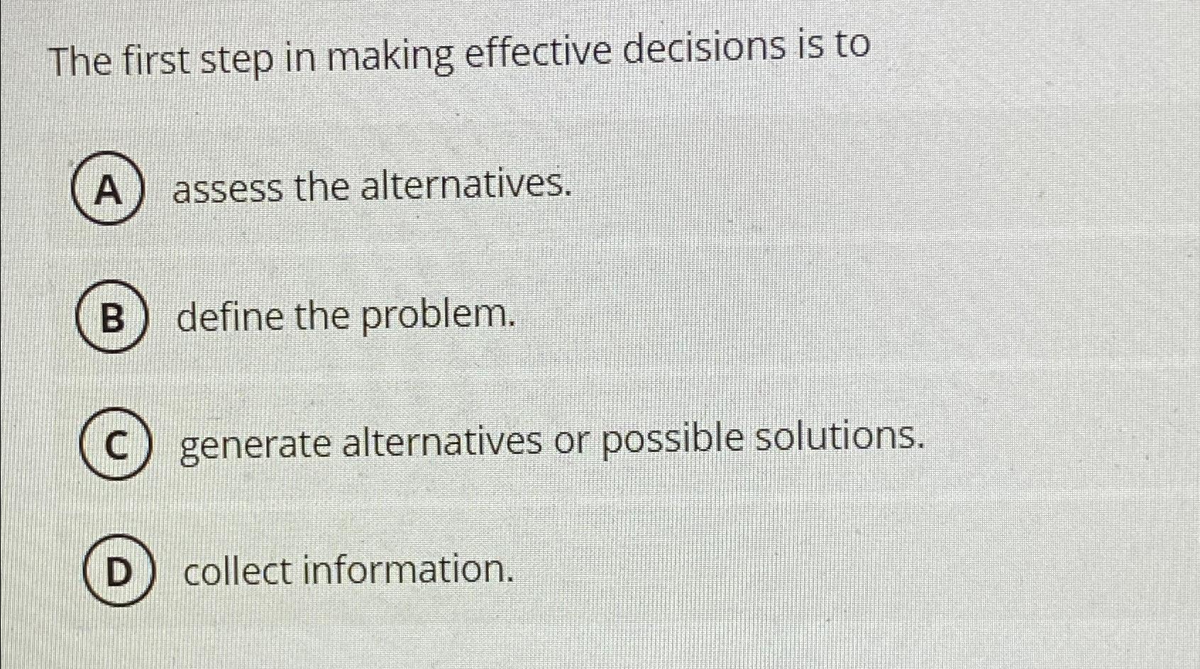 Solved The first step in making effective decisions is to | Chegg.com