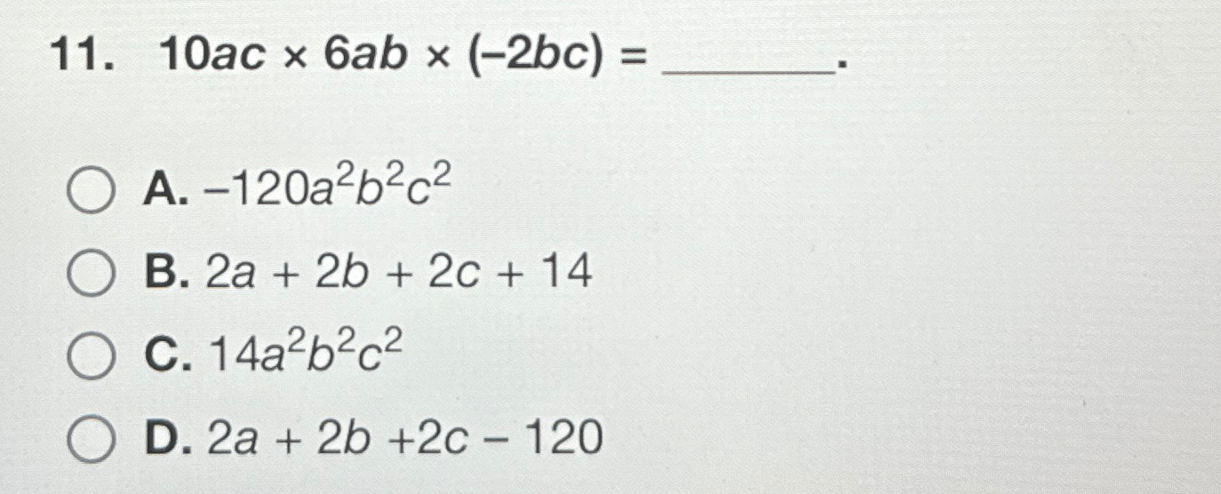 Solved 10ac×6ab×(-2bc)=A. -120a2b2c2B. 2a+2b+2c+14C. 14a2b2c | Chegg.com