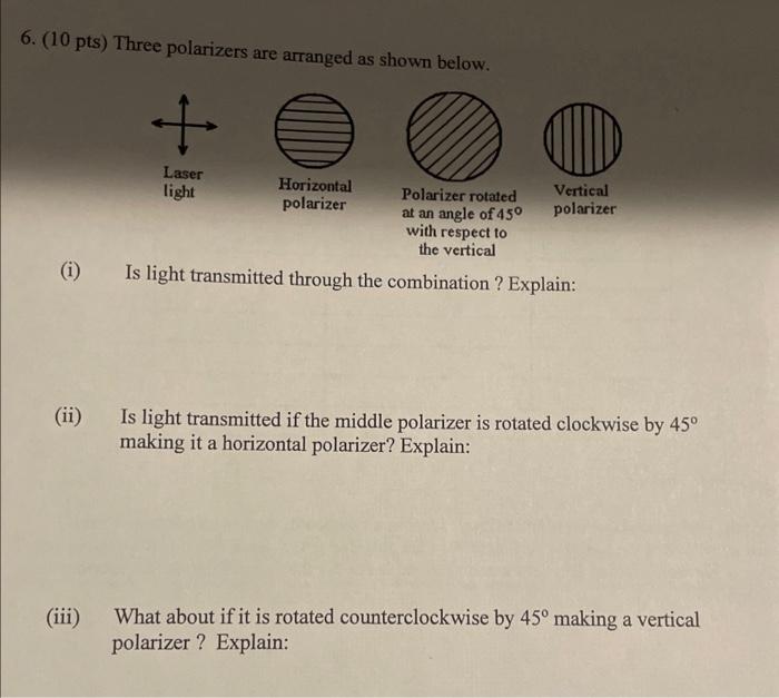 Solved 6. (10pts) Three Polarizers Are Arranged As Shown | Chegg.com