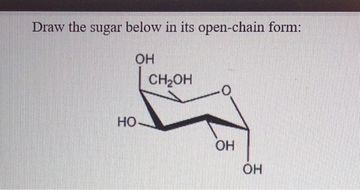 solved-draw-the-sugar-below-in-its-open-chain-form-ch-oh-chegg