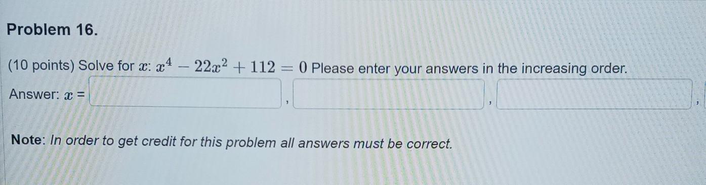 Solved Problem 16. (10 points) Solve for x: 24 – 22x2 + 112 | Chegg.com