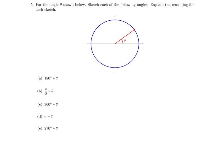 5. For the angle \( \theta \) shown below. Sketch each of the following angles. Explain the reasoning for each sketch.
(a) \(