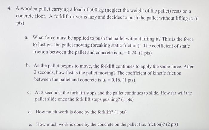 Solved A wooden pallet carrying a load of 500 kg (neglect | Chegg.com