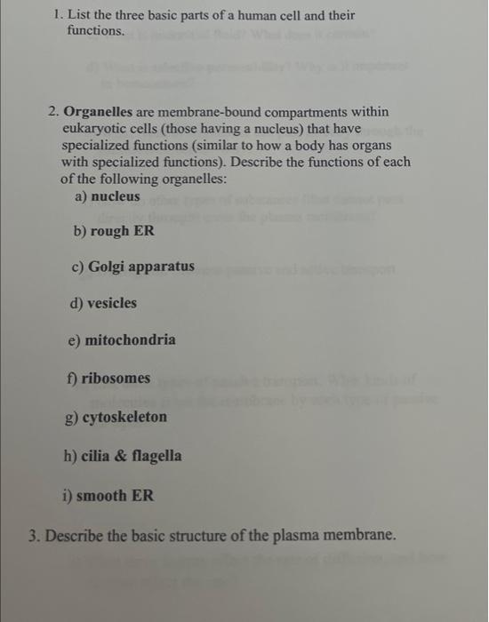 1. List the three basic parts of a human cell and their functions.
2. Organelles are membrane-bound compartments within eukar