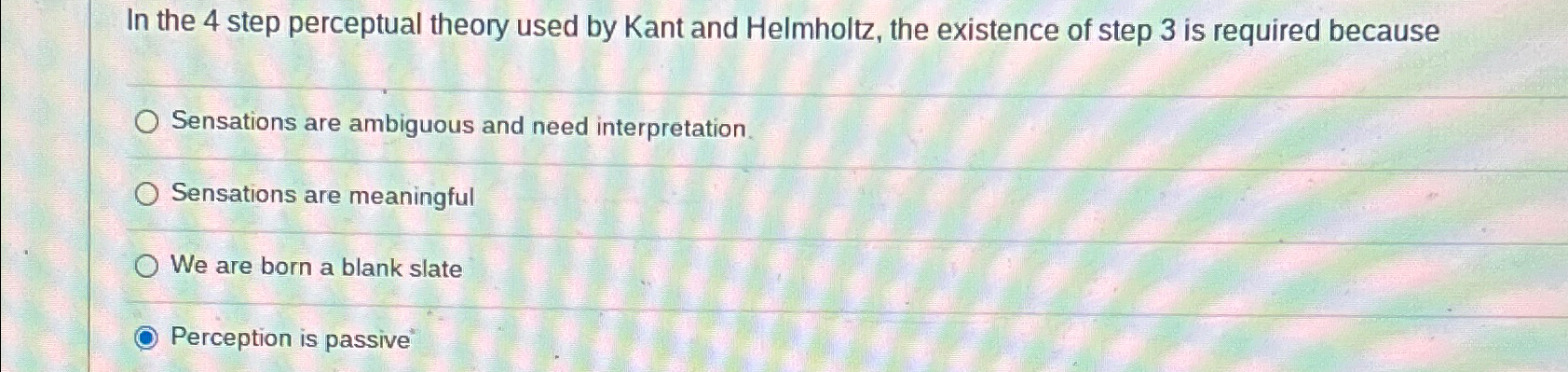 Solved In the 4 ﻿step perceptual theory used by Kant and | Chegg.com