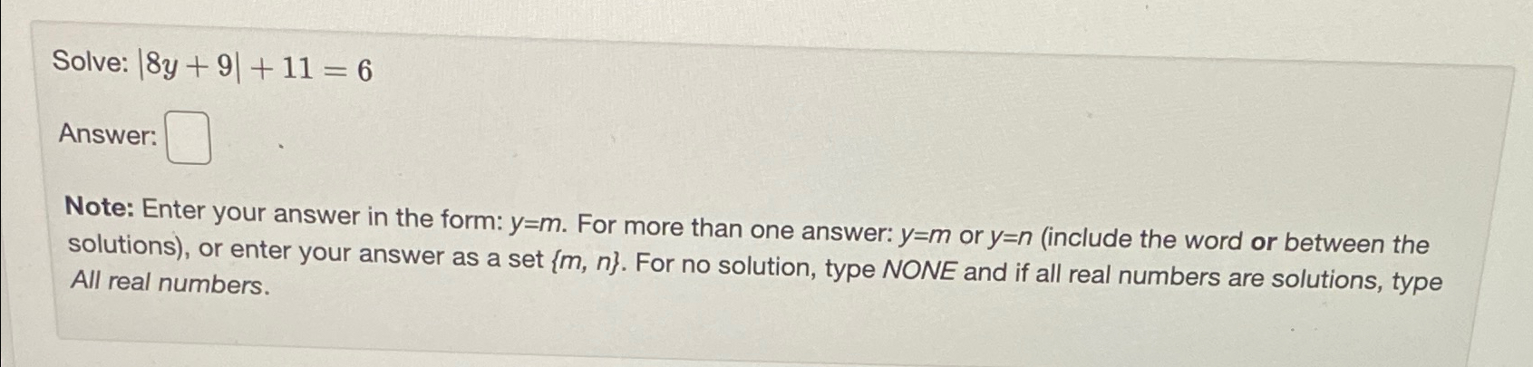 Solved Solve: |8y+9|+11=6Answer:Note: Enter your answer in | Chegg.com