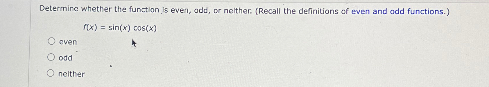 Solved Determine whether the function is even, odd, or | Chegg.com