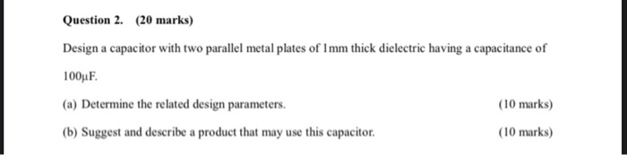 Solved Question 2. (20 marks) Design a capacitor with two | Chegg.com