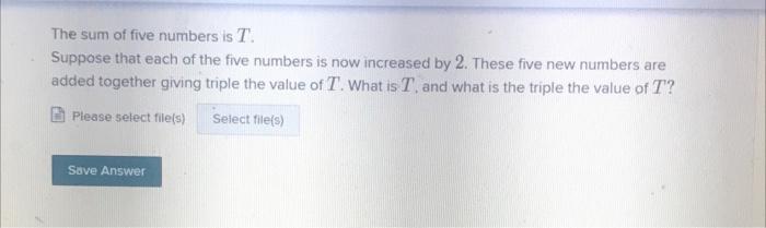 Solved The sum of five numbers is T. Suppose that each of | Chegg.com