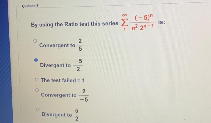 Solved By using the Ratio test this series ∑1∞n22n−1(−5)n | Chegg.com