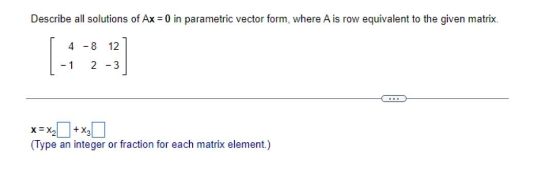 Solved Describe all solutions of Ax 0 in parametric vector