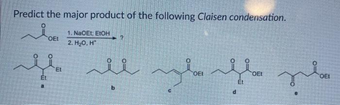 Predict the major product of the following Claisen condensation. لہ OEL 1. NaOEt EtOH 2. H2O, H* ? ہ Et عد لہ en lezen OE Et