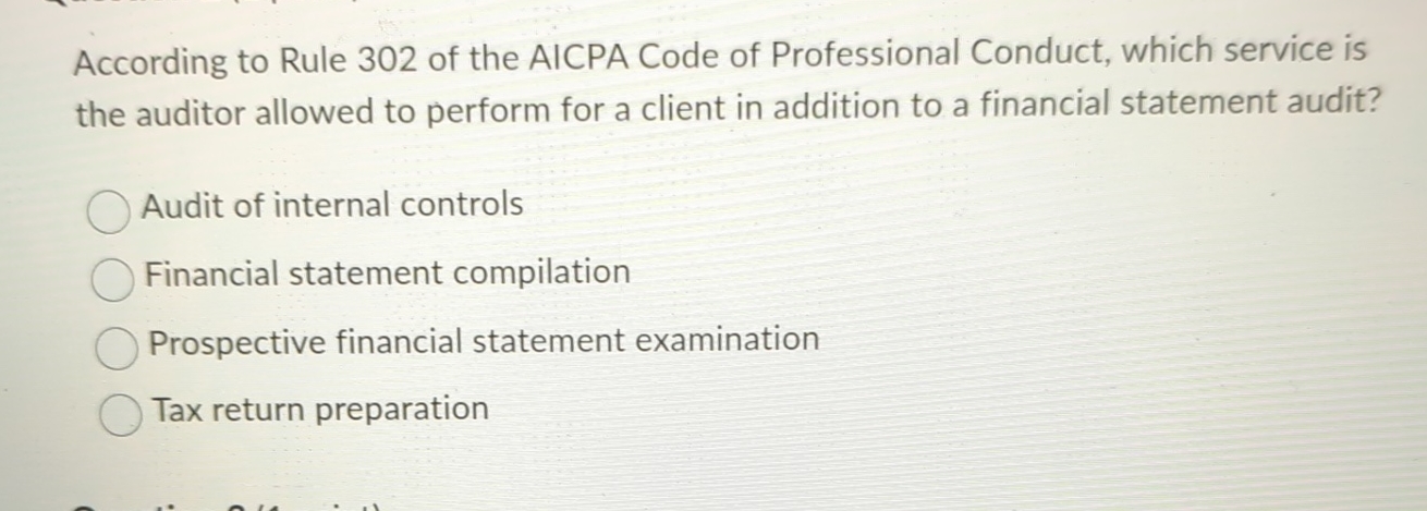 Solved According To Rule 302 ﻿of The AICPA Code Of | Chegg.com