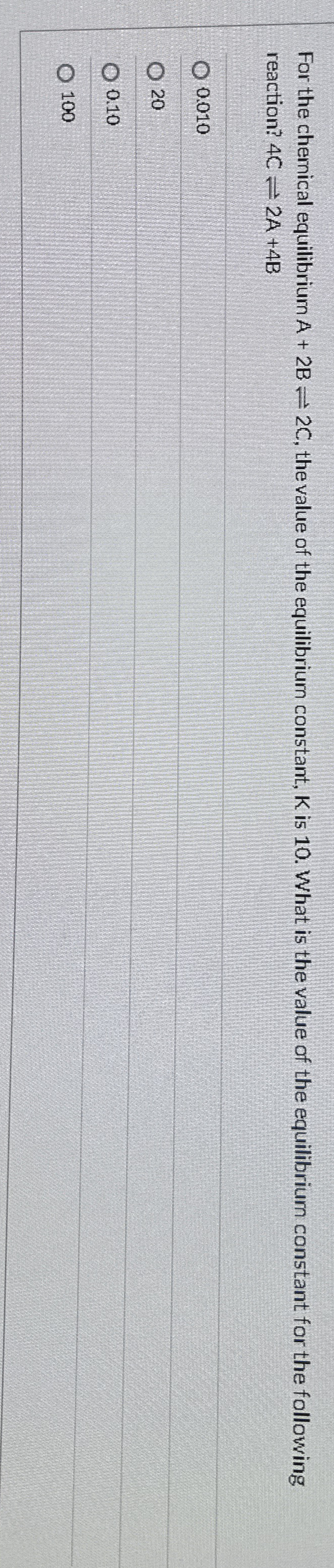 [Solved] For the chemical equilibrium A+2B2C, the value of