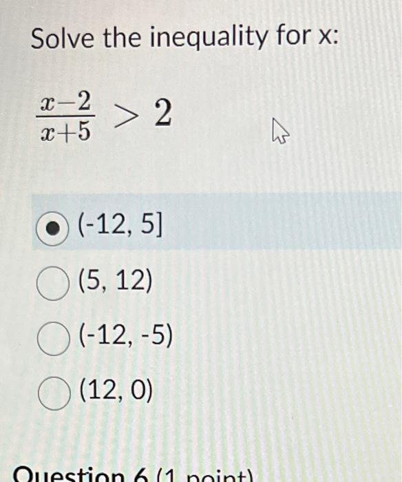 Solved Solve the inequality for x : x+5x−2>2 (−12,5] (5,12) | Chegg.com