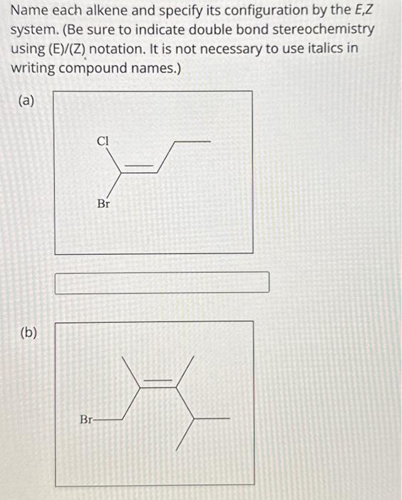 Solved Name Each Alkene And Specify Its Configuration By The | Chegg.com