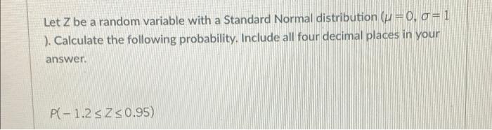 Solved a Let Z be a random variable with a Standard Normal | Chegg.com