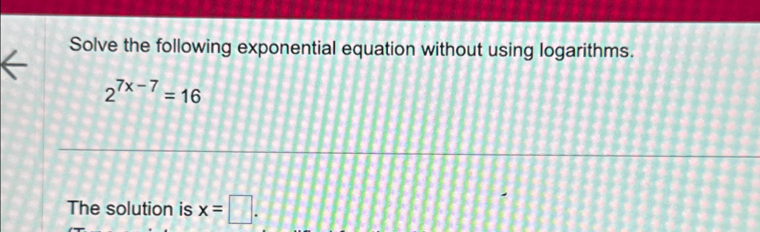 Solved Solve the following exponential equation without | Chegg.com