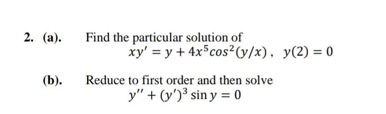 Solved xy′=y+4x5cos2(y/x),y(2)=0 (b). Reduce to first order | Chegg.com