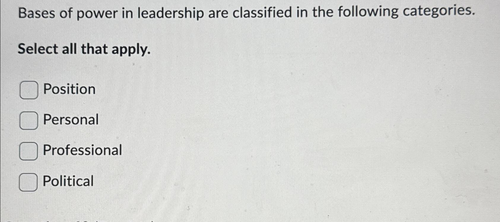 Solved Bases of power in leadership are classified in the | Chegg.com