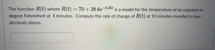 Solved The function R(t) where R(t)=70+28.6e−0.35t is a | Chegg.com