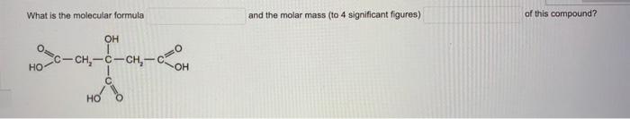Solved What is the molecular formula and the molar mass (to | Chegg.com