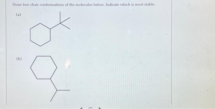 Solved Draw Two Chair Conformations Of The Molecules Below. | Chegg.com