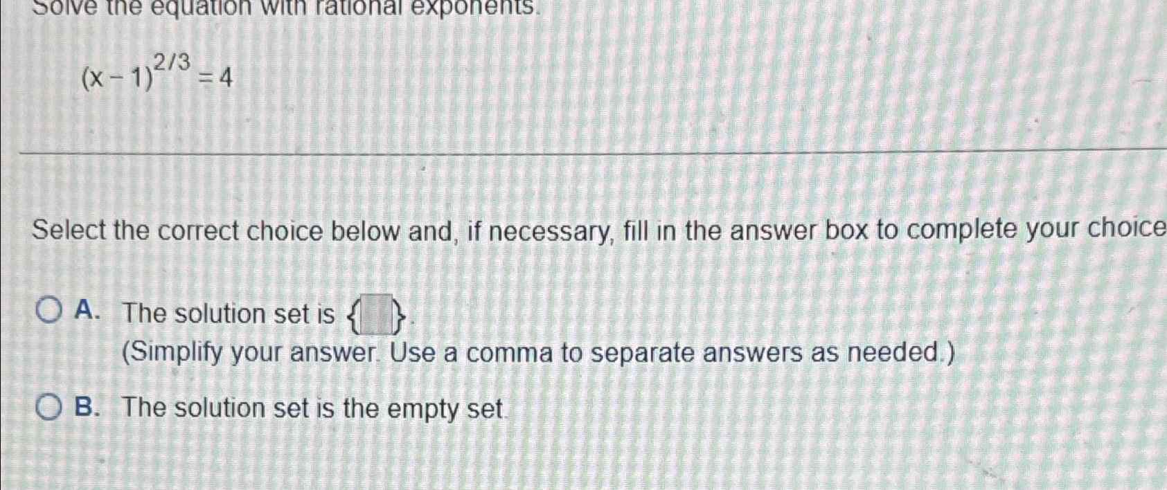 Solved (x-1)23=4Select the correct choice below and, if | Chegg.com