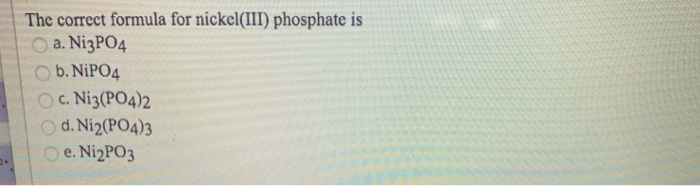 solved-the-correct-formula-for-nickel-iii-phosphate-is-a-chegg