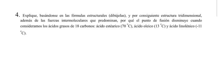 4. Explique, basándonse en las fórmulas estructurales (dibújelas), y por consiguiente estructura tridimensional, además de la