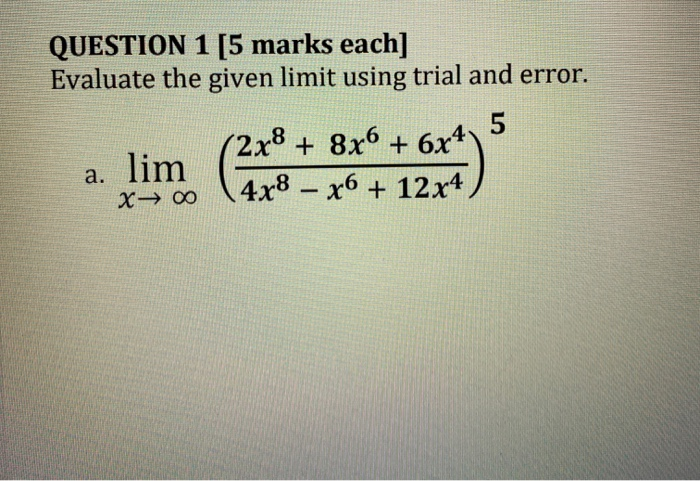 Solved QUESTION 1 [5 marks each] Evaluate the given limit | Chegg.com